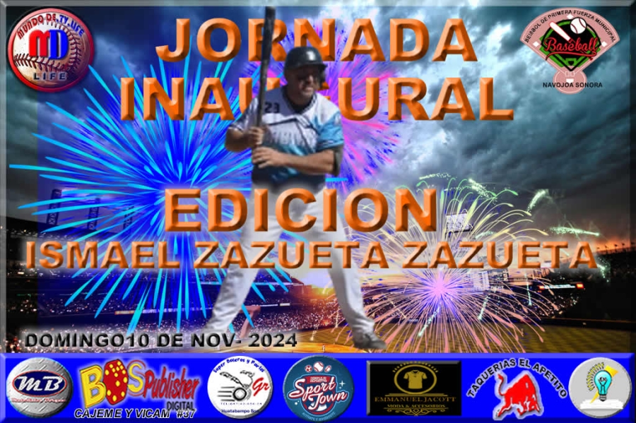 JORNADA INAUGURAL EN EL BEISBOL DE PRIMERA FUERZA MUNICIPAL DE NAVOJOA EN SU EDICION “ISMAEL ZAZUETA ZAZUETA”