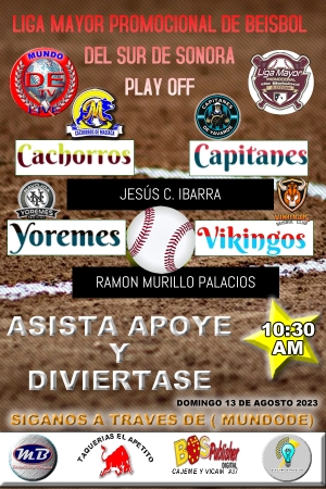 AAARRANACA LOS PLAY OFF EN LA LIGA MAYOR PROMOCIONAL DE BEISBOL DEL SUR DE SONORA