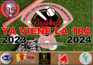 YA VIENE EL BEISBOL DE PRIMERA FUERZA MUNICIPAL DE NAVOJOA EN SU EDICION 2023-2024
